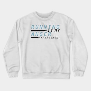 Running is my anger management Runner Gift Crewneck Sweatshirt